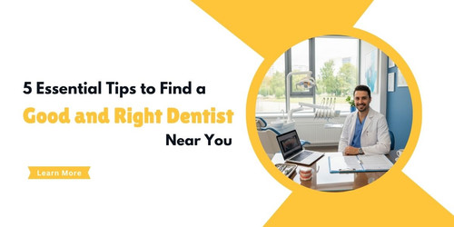 5 Essential Tips to Find a Good and Right Dentist near You.jpg