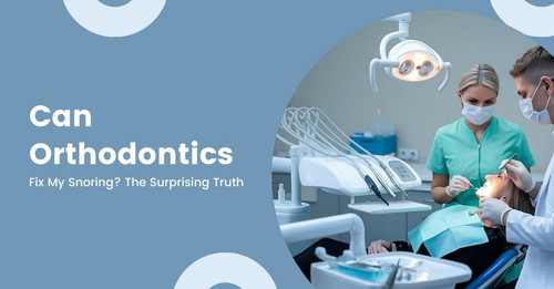 Can Orthodontics Fix My Snoring The Surprising Truth.jpg
