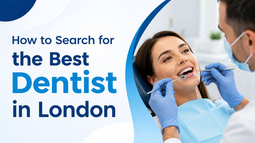 How to Search for the Best Dentist in London.jpg
