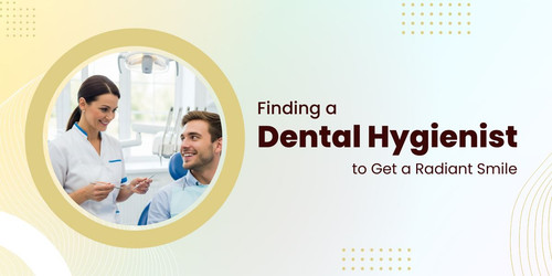 Finding a Dental Hygienist to Get a Radiant Smile.jpg