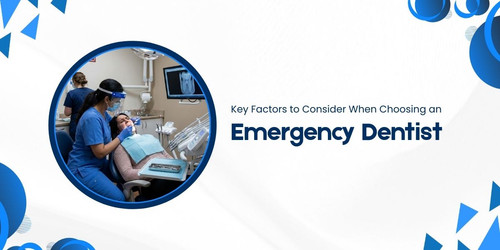 Key Factors to Consider When Choosing an Emergency Dentist.jpg