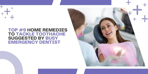 Top #9 home remedies to tackle toothache suggested by busy emergency dentist.jpg