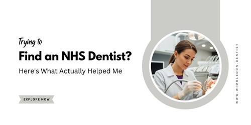 Trying to Find an NHS Dentist Here's What Actually Helped Me.jpg