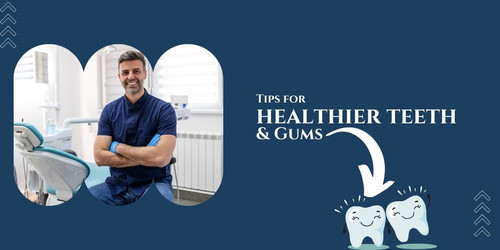 Tips for healthier teeth and the gums by Private dentistry professionals(1).jpg