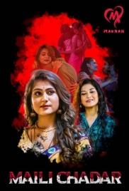 Maili Chadar (2025) Makhan S01 E01-04 Web Series