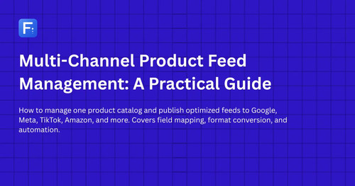 Multi-Channel Product Feed Management: A Practical Guide.jpg