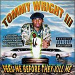 Tommy Wright III Feel Me Before They Kill Me.jpg