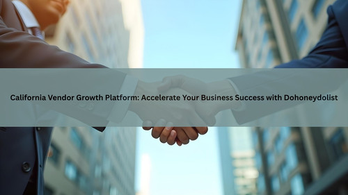 California Vendor Growth Platform Accelerate Your Business Success with Dohoneydolist.jpg