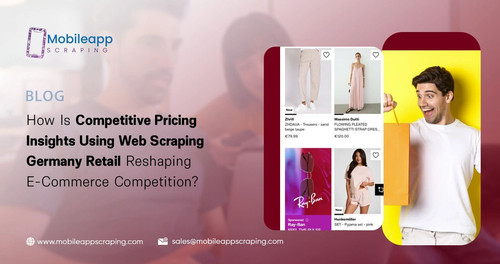 How Is Competitive Pricing Insights Using Web Scraping Germany Retail Reshaping E Commerce Competiti.jpg