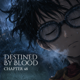Destined By Blood Chapter 48