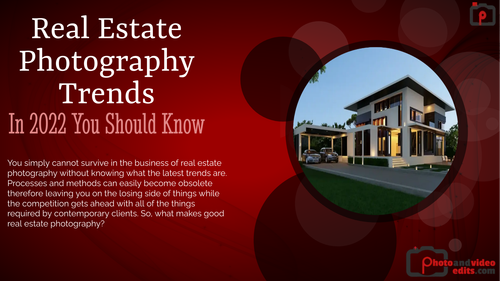 Real Estate Photography Trends In 2022 You Should Know.png