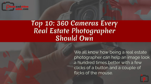 Top 10 360 Cameras Every Real Estate Photographer Should Own.jpg
