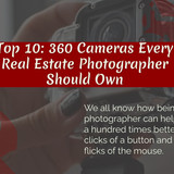Top 10 360 Cameras Every Real Estate Photographer Should Own