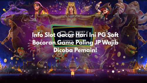 Info Slot Gacor Hari Ini PG Soft Bocoran Game Paling JP Wajib Dicoba Pemain!.png