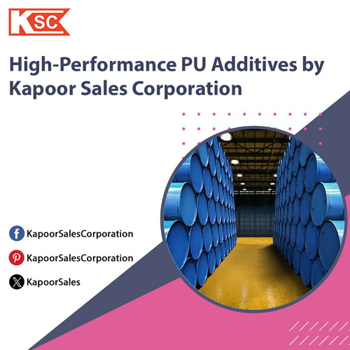High-Performance PU Additives by Kapoor Sales Corporation.jpg