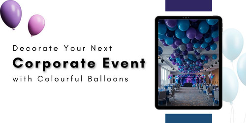 Decorate Your Next Corporate Event with Colourful Balloons.jpg