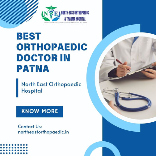 Best Orthopaedic Doctor in Patna: North East Orthopaedic Hospital.jpg