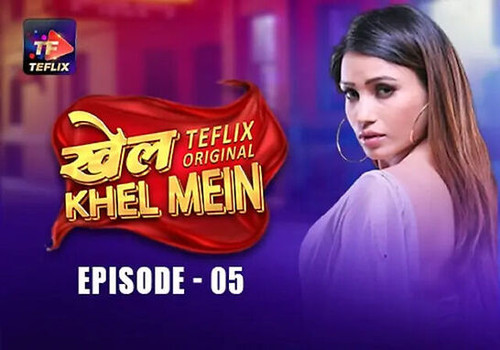 Khel Khel Mein Ep5 TeFlix Hot Series Video