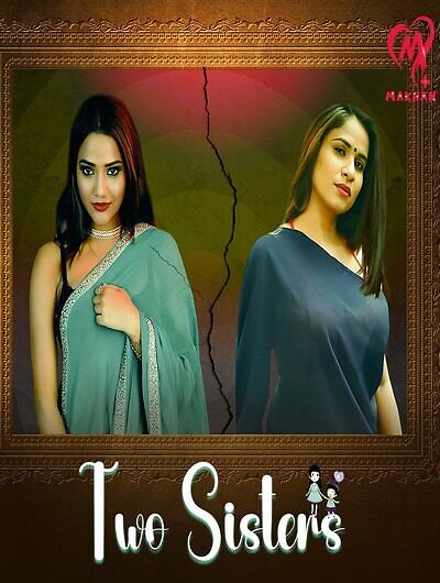 Two Sisters 2025 MakhanPlus Ep1-4 Web Series Download