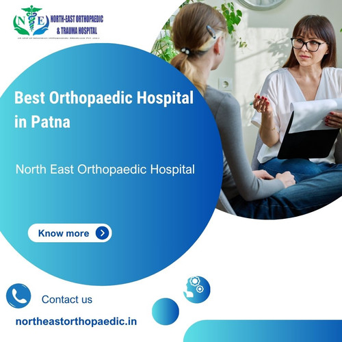 Best Orthopaedic Doctor in Patna: North East Orthopaedic Hospital.jpg