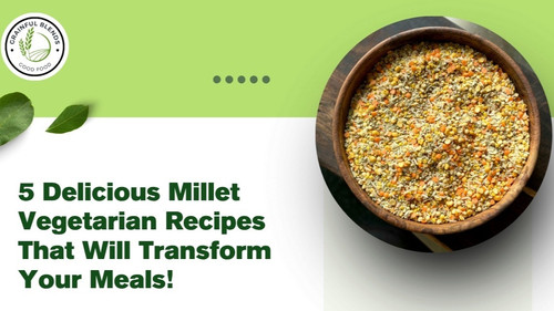 5 Delicious Millet Vegetarian Recipes.jpg
