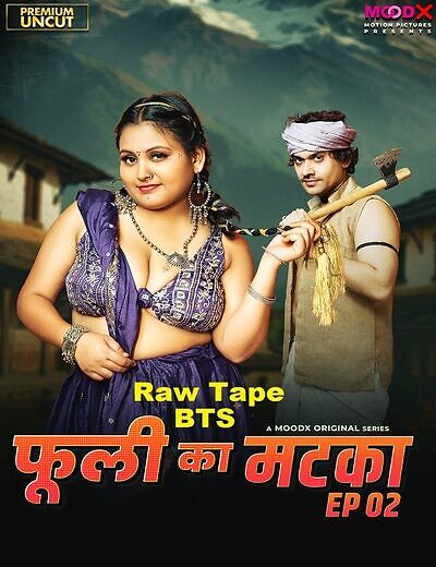 Phuli Ka Matka BTS Raw Tape Ep2 Moodx Hot Series Download