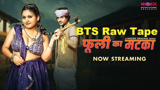 Phuli Ka Matka BTS Raw Tape Ep2 Moodx Hot Series
