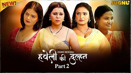 Haveli Ki Dulhan 2025 Jugnu Ep7 Hot Web Series