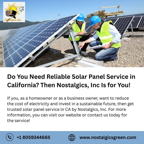 Do You Need Reliable Solar Panel Service in California Then Nostalgics, Inc Is for You!.jpg
