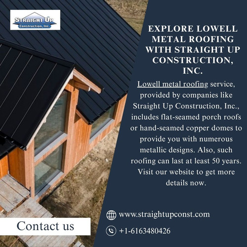 Explore Lowell Metal Roofing With Straight Up Construction, Inc..jpg