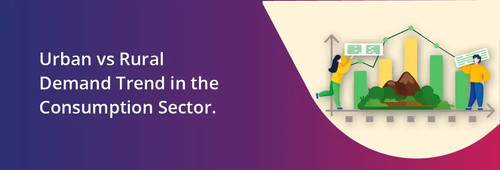 Urban Vs Rural Demand Trend in the consumption sector.jpg