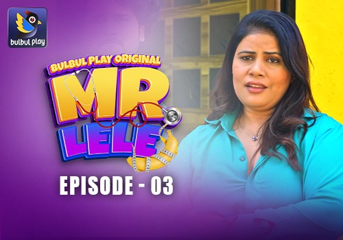 Mr Lele Bulbulplay E03 Hot Web Series Video