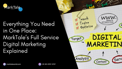 Everything You Need In One Place MarkTale Full Service Digital Marketing.jpg