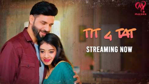 Tit 4 Tat MakhanPlus Ep4 Hot Web Series Download