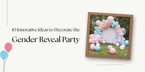 10 Innovative Ideas to Decorate the Gender Reveal Party.jpg