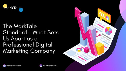 The MarkTale Standard What Sets Us Apart As a Professional Digital Marketing Company.jpg