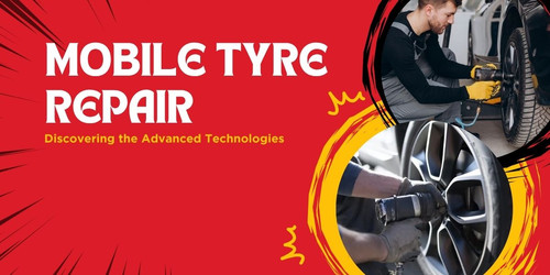 Discovering the Advanced Technologies in Mobile Tyre Repair.jpg