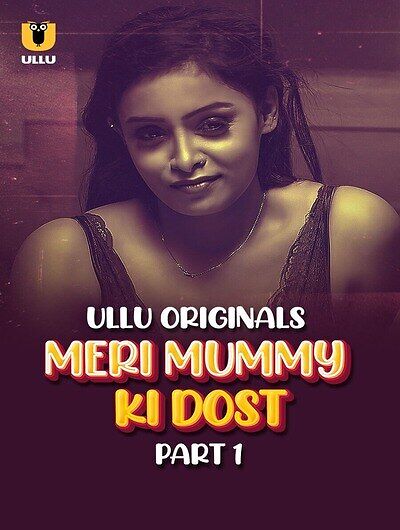 Meri Mummy Ki Dost Part 1 Ullu E01-4 Hot Series Download
