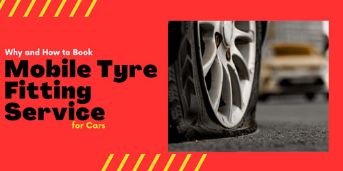 Why and How to Book Mobile Tyre Fitting Service for Cars.jpg