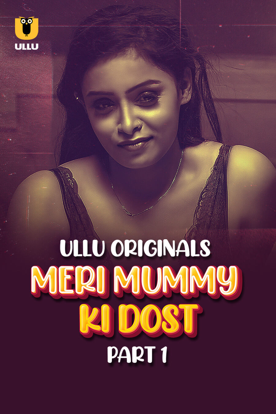 18+ Meri Mummy Ki Dost Part 01 2025 Hindi Ullu Web Series 1080p | 720p | 480p HDRip Download