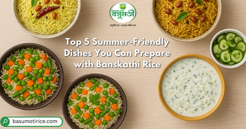 The 5 Best Summer Foods You Can Prepare Using Banskathi Rice.png