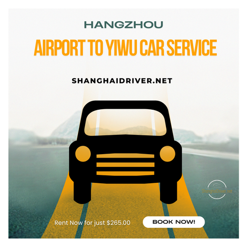 hangzhou airport to yiwu car service shanghaidriver.net.png