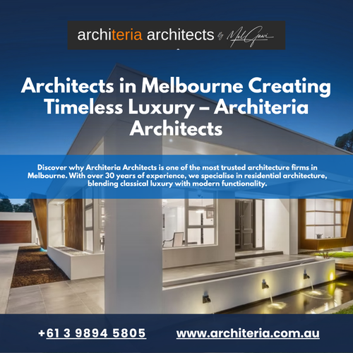 Architects in Melbourne Creating Timeless Luxury – Architeria Architects.png