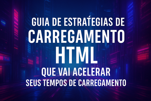 20250722 2113 Estratégias de Carregamento HTML simple compose 01k0t9ycjwfr890tn15mvh299e.png