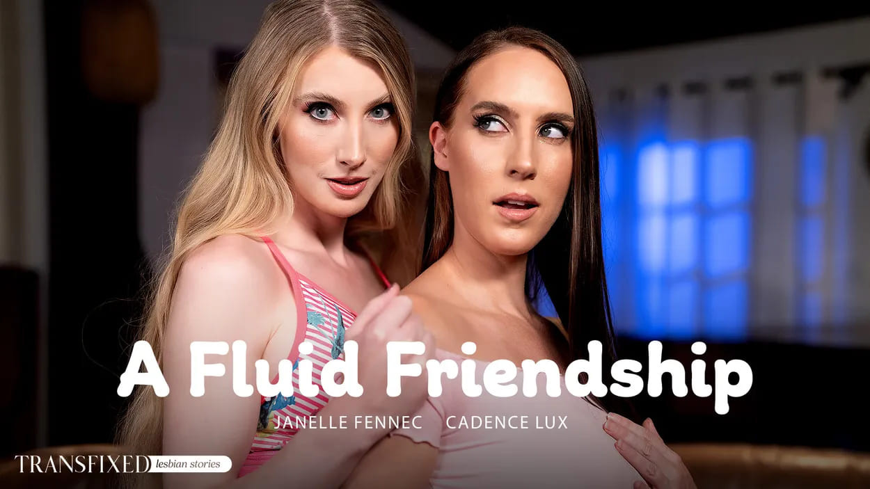 [Transfixed/AdultTime] Cadence Lux, Janelle Fennec A Fluid Friendship [2025 / 1080p]