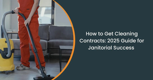 How to Get Cleaning Contracts: 2025 Guide for Janitorial Success.jpg