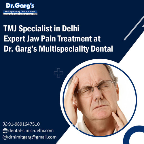 TMJ Specialist in Delhi – Expert Jaw Pain Treatment at Dr. Garg’s Multispeciality Dental Center.jpg