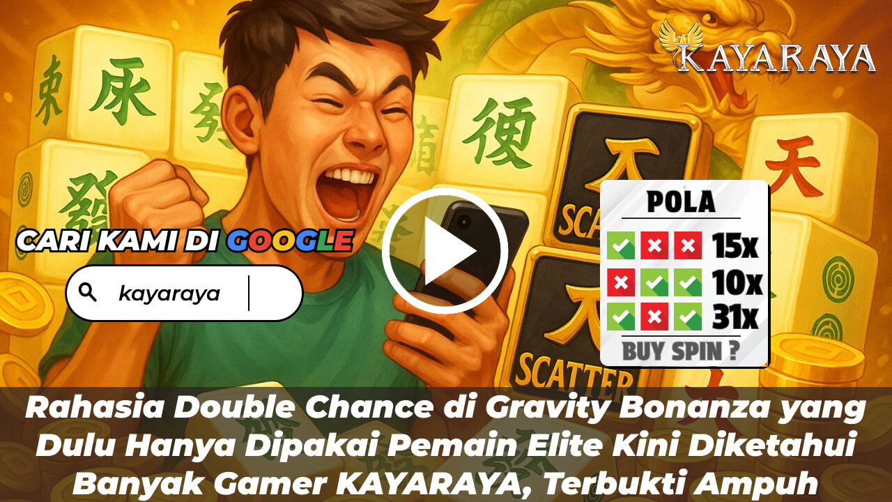 Rahasia Double Chance di Gravity Bonanza yang Dulu Hanya Dipakai Pemain Elite Kini Diketahui Banyak Gamer KAYARAYA, Terbukti Ampuh