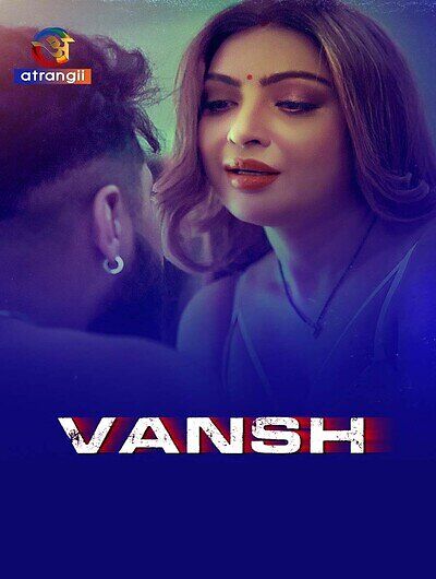 Vansh 2025 Atrangii Ep1-7 Hot Series Download