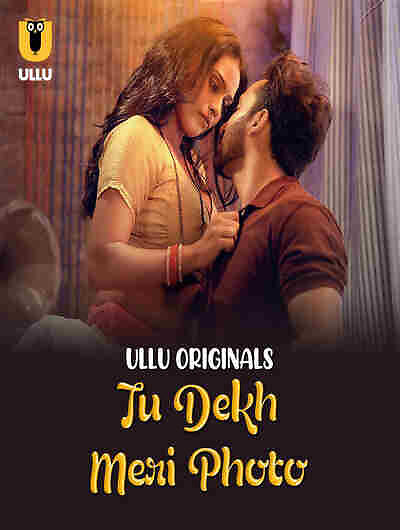 Tu Dekh Meri Photo Part 1 Ullu E01-4 Hot Series Download